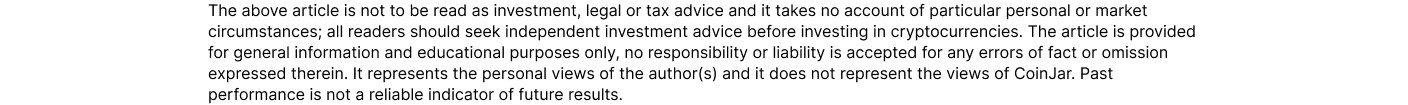 The above article is not to be read as investment, legal or tax advice and it takes no account of particular personal or market circumstances; all readers should seek independent investment advice before investing in cryptocurrencies. The article is provi
